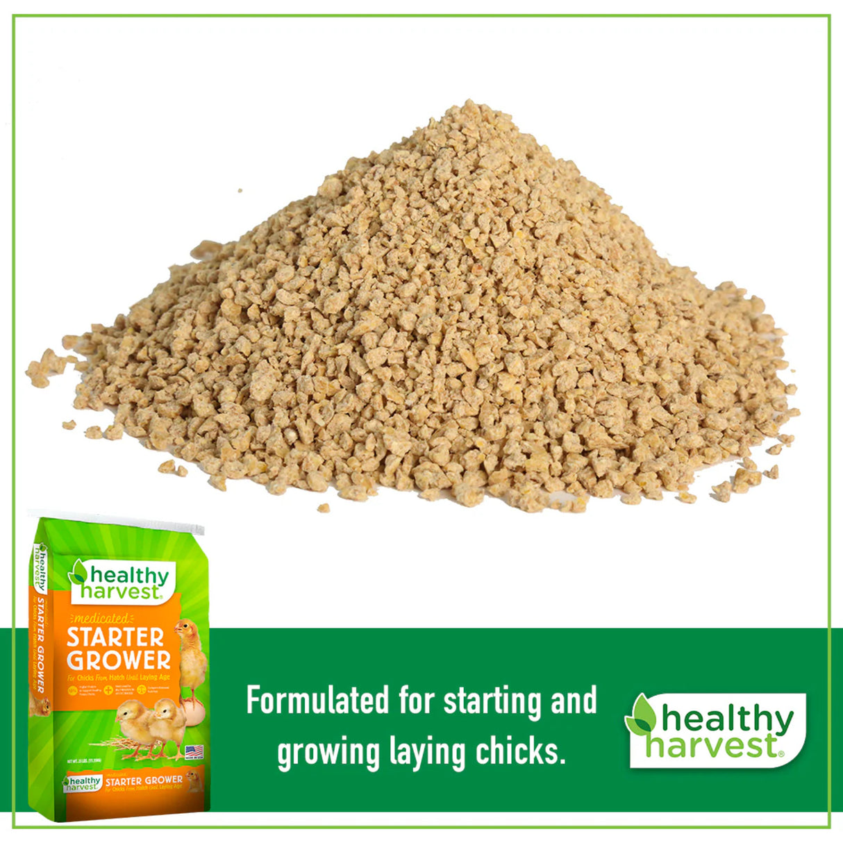 Hatching Time Healthy Harvest. Medicated Starter grower. A pile of feed can be seen in image. Starter grower feed bag can be seen in bottom left of image across from Healthy Harvest Logo.