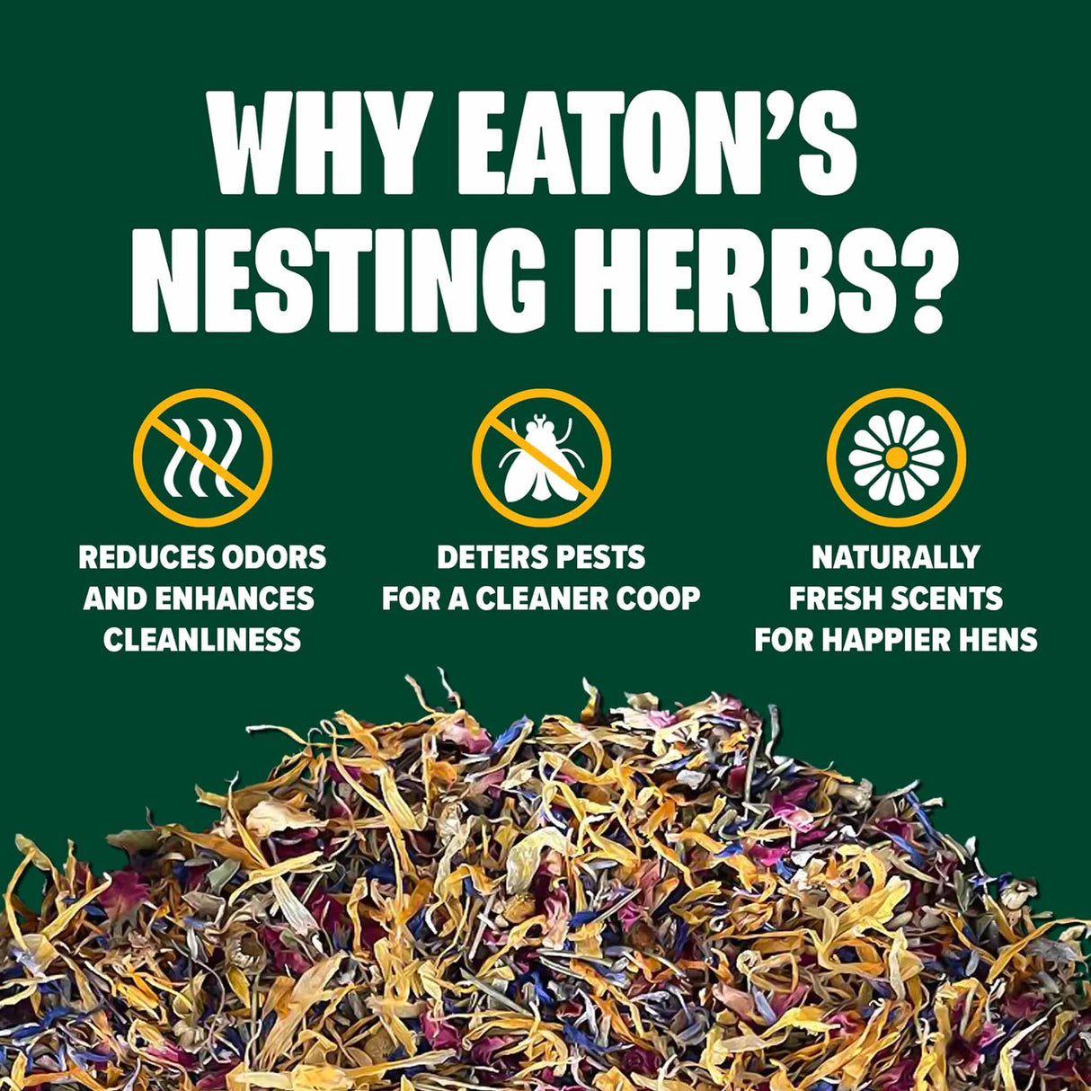 Eaton’s Premium Nesting Herbs mix – natural blend that reduces odors, deters pests, and adds fresh scents for a cleaner, happier chicken coop.