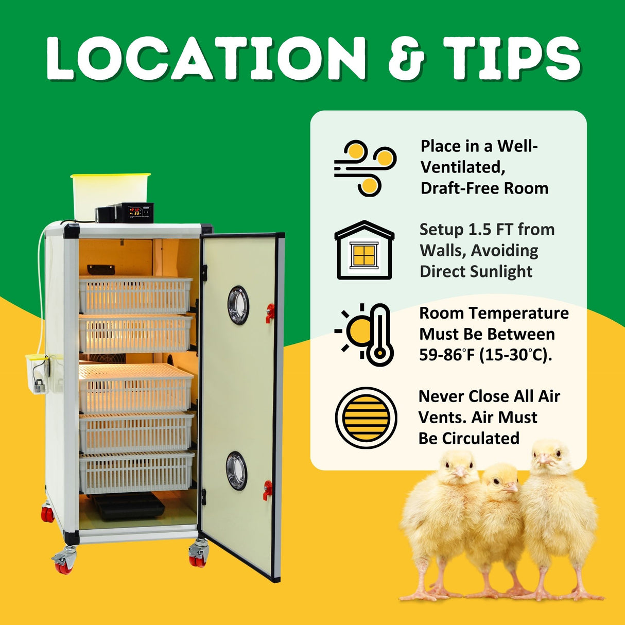 Hatching Time Cimuka. Image shows tips for where to keep incubator. Draft-free room at least 1.5 ft away from walls with a room temp between 59 and 86 degrees Fahrenheit. Image shows incubator and chicks.