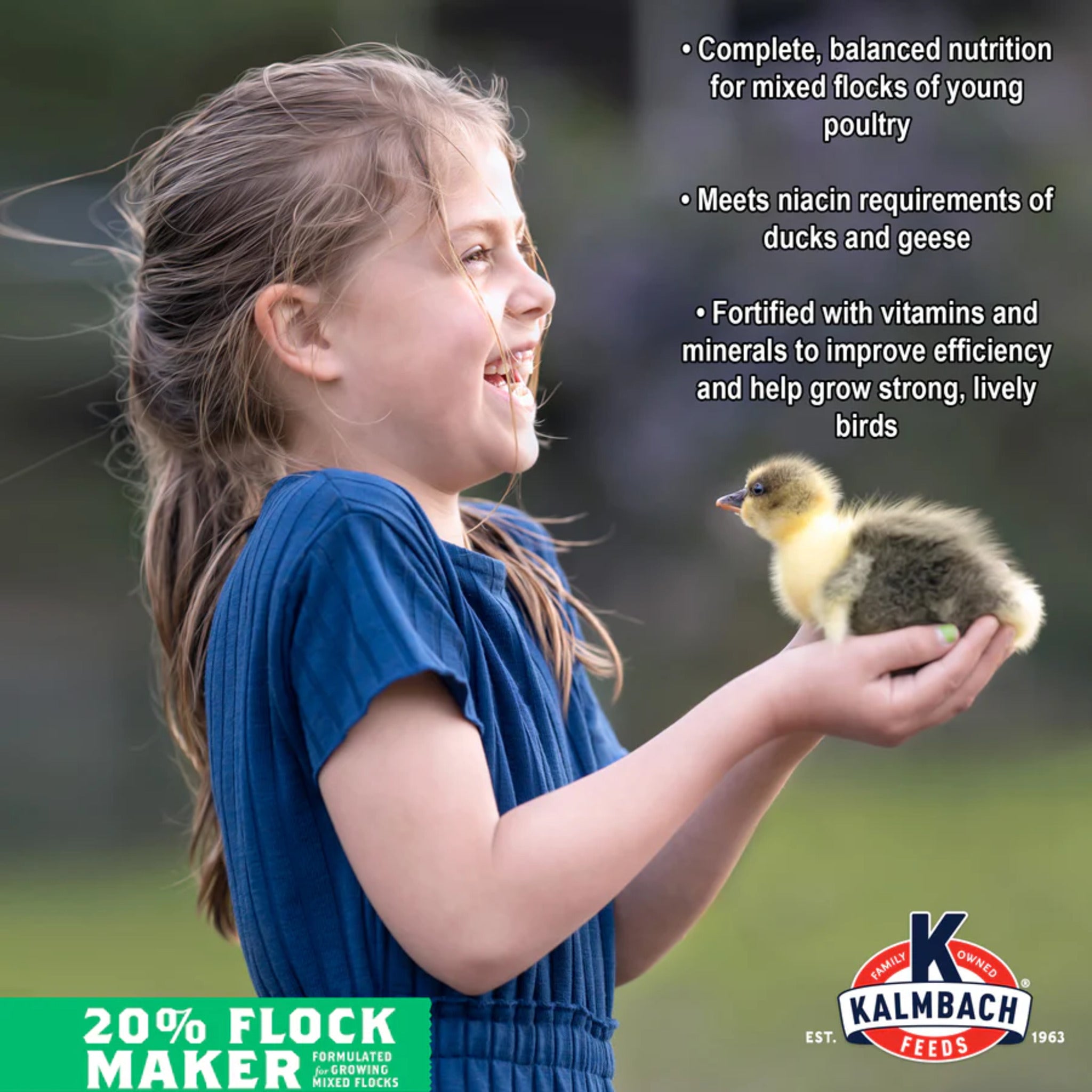 Hatching Time Kalmbach Feeds. 20% Flock Maker All Natural. A girl can be seen holding a baby duck in her hands next to text that reads complete balanced nutrition for mixed flocks.