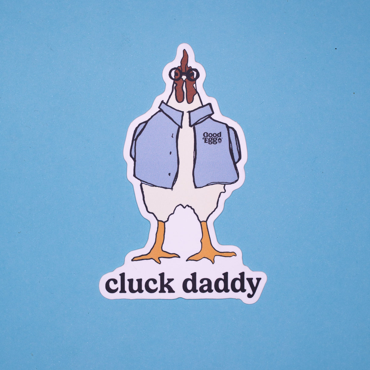 Good Egg Stuff "Cluck Daddy" Sticker